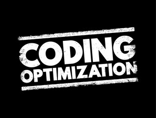 Coding Optimization - process of modifying a software system to make some aspect of it work more efficiently, text concept stamp