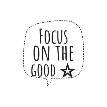 ''Focus on the good'' Motivational quote illustration