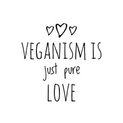 ''Veganism is just pure love'' Vegan Quote Illustration