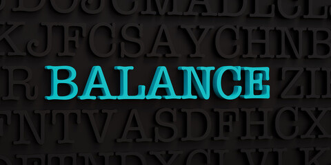 Balance. Dark letters and the text balance in blue. Stability, equilibration, settle. 3D illustration