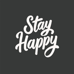 Stay Happy text, hand drawn lettering. Vector illustration