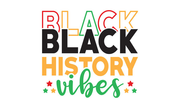 Black history vibes svgBlack history month svg bundle,Black History svg,black woman svg,black girl magic svg,Black History typography t shirt quotes,Cricut Cut Files,Silhouette,vector,american history