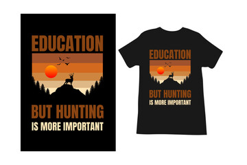 T shirt design,vintage t shirt design, education important but hunting important.