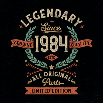 Legendary Since 1984, All Original Parts - Vintage Birthday Design. Good For Poster, Wallpaper, T-Shirt, Gift.