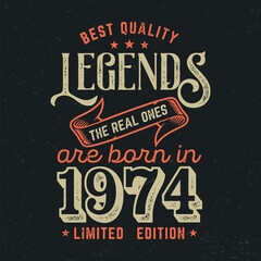 Legends Are Born In 1974 - Fresh Birthday Design. Good For Poster, Wallpaper, T-Shirt, Gift.
