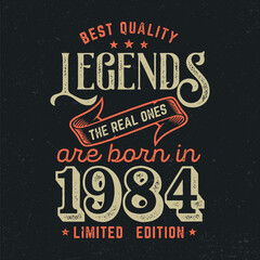 Legends Are Born In 1984 - Fresh Birthday Design. Good For Poster, Wallpaper, T-Shirt, Gift.