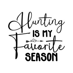 Hunting is My Favorite Season SVG
