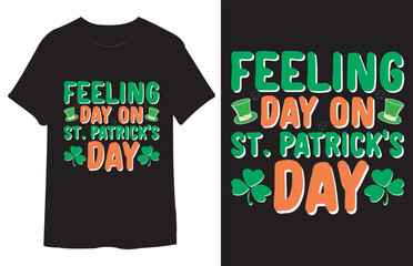 Feeling Day On St. Patrick’s Day  Best T-shirt Design Vector Template