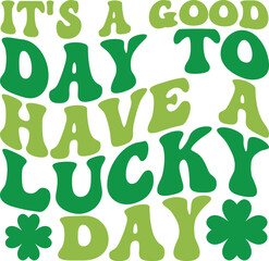 It's a good day to have a lucky day Retro T-shirt, St Patrick's Day Shirt, St Patrick's Day Saying, St Patrick's Quote, Shamrock Retro, Irish Retro, Saint Patricks Day, Lucky, Cut File For Cricut