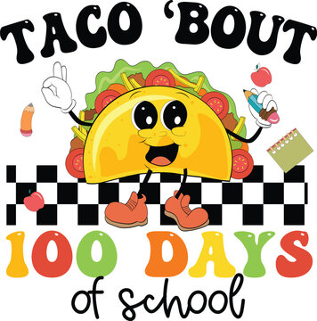 Taco 'Bout 100 Days Of School Groovy, Taco character. School, back to school