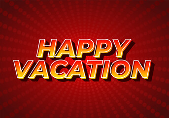 Happy vacation. Text effect in eye catching color with 3D style