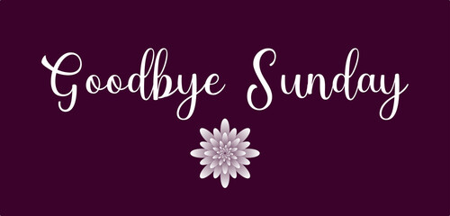 Goodbye sunday welcome monday text illustration design colorful wallpaper