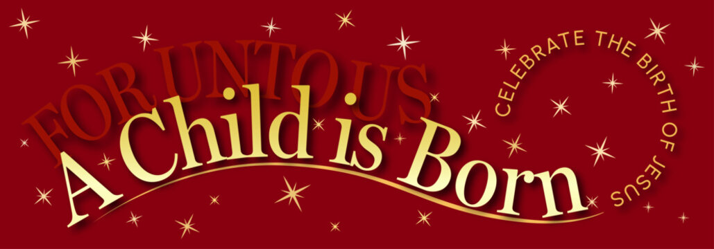 Religious Christmas Banner in Red and Gold - For Unto Us a Child is Born - Celebrate the Birth of Jesus