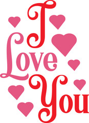 Valentine’s Day I Love You text phrase design on plain white transparent isolated background for shirt, hoodie, sweatshirt, apparel, card, tag, mug, icon, poster or badge