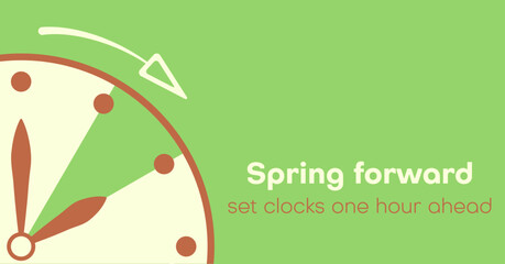 Spring Forward simple banner. Daylight Saving Time starts. Springtime concept in flat style. Set clocks one hour Ahead in March. Hand of alarm turning to Summertime.