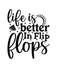 Life is better in flip flops t shirt design