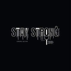 Stay strong typography graphic design t-shirt prints design