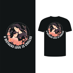 A mother's love is endless- mom t shirt design