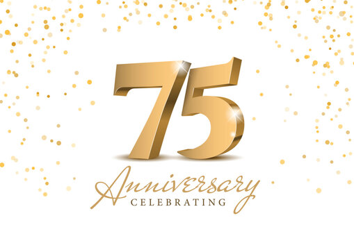 Anniversary 75. gold 3d numbers. Poster template for Celebrating 75th anniversary event party. Vector illustration