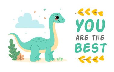 Cute dinosaur brontosaurus flat illustration of cheerful prehistoric character. You are the best.