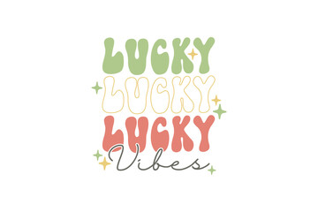 Lucky Vibes St. Patrick's Day Typography T shirt design
