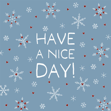 Have a nice day - Schriftzug in englischer Sprache - Hab einen sch&ouml;nen Tag. Quadratische Gru&szlig;karte mit Schneekristallen und Herzen auf himmelblauem Hintergrund.