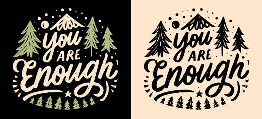You are enough lettering. Mental health retro badge. Self love reminder boho nature mountain forest trees landscape illustration. Positive quotes to calm anxiety for t-shirt design and print vector. - obrazy, fototapety, plakaty