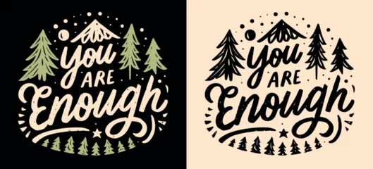 Foto op Plexiglas You are enough lettering. Mental health retro badge. Self love reminder boho nature mountain forest trees landscape illustration. Positive quotes to calm anxiety for t-shirt design and print vector. © Pictandra