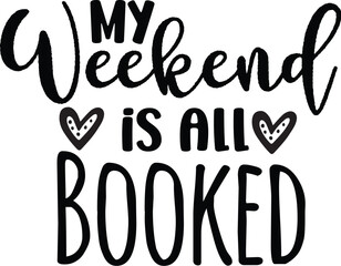 My Weekend is All Booked