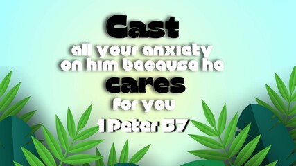  Bible Verses  " cast all your anxiety on him because he care for you  1 Peter 5:7 " 