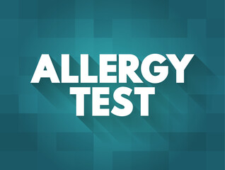 Allergy Tests - used to find out which substances cause a person to have an allergic reaction, text concept background
