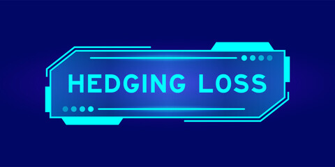 Futuristic hud banner that have word hedging loss on user interface screen on blue background
