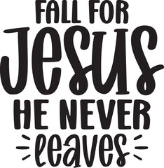 Fall for Jesus He Never Leaves