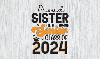 PROUD SISTER OF A SENIOR CLASS OF 2024 svg t-shirt design