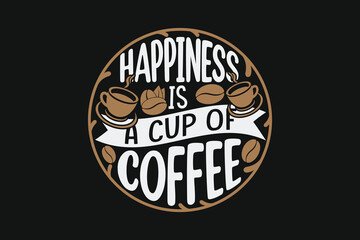 happiness is a cup of coffee, coffee t-shirt design, typography coffee t-shirt design