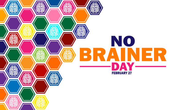 No Brainer Day Vector illustration. February 27. Holiday concept. Template for background, banner, card, poster with text inscription.
