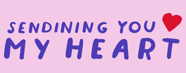 Phrase - Sending you my heart. Romantic words. Card design for St. Valentine's day. Illustration on pink background.