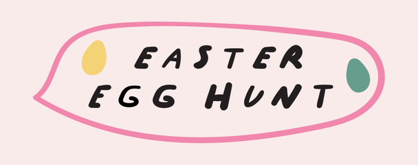 Naklejka premium Speech bubble - Easter egg hunt. Flat vector hand drawn illustration on pink background.