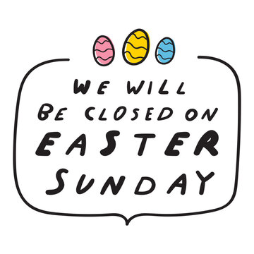 We will be closed on Easter Sunday. Handwriting phrase. Business concept. Flat vector illustration