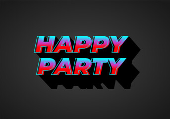Happy party. text effect in modern style.eye catching color. 3D look