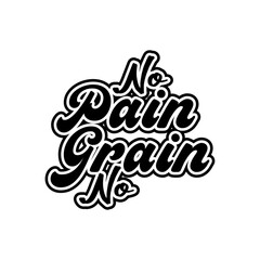 No pain no grain creative text quotes lettering vector design
