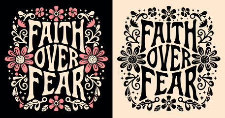 Faith over fear lettering illustration. Bible verse psalm quotes for faithful Christian girls. Floral pink retro aesthetic religious badge. Cute groovy text for women t-shirt design and print vector.
