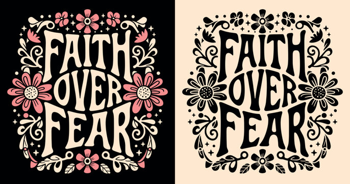 Faith over fear lettering illustration. Bible verse psalm quotes for faithful Christian girls. Floral pink retro aesthetic religious badge. Cute groovy text for women t-shirt design and print vector.