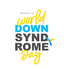 Stylish Lettering - World Down Syndrome Day, March 21st. Blue and yellow ribbon. Elements for the design of a festive banner.