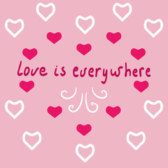 Love is everywhere lettering with pink and white hearts on the pink background