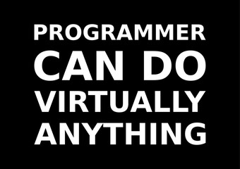 Programmer Can Do Virtually Anything Simple Typography With Black Background
