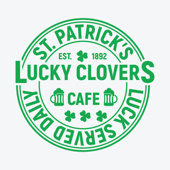 St Patricks Est 1892 Lucky Clovers Cafe Luck Served Daily t shirt design st patricks day t shirt