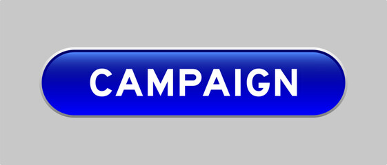 Blue color capsule shape button with word campaign on gray background