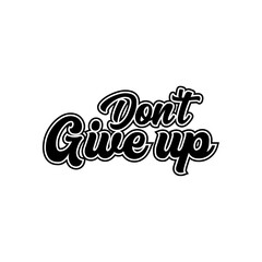 Don't give up creative text quotes lettering vector design
