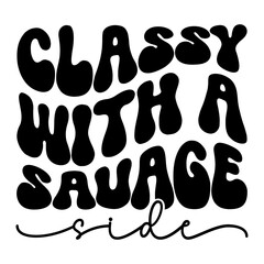 Classy With A Savage Side SVG